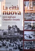 La città nuova. Lecce negli anni cinquanta e sessanta di Michele Mainardi edito da Grifo (Cavallino)