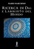 Ricerca di Dio e labirinto del mondo di Mario Marchisio edito da Aurora Boreale