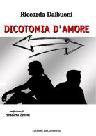 Dicotomia d'amore di Riccarda Dalbuoni edito da La Carmelina