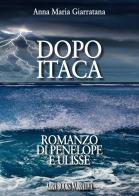 Dopo Itaca. Romanzo di Penelope e Ulisse di Anna Maria Giarratana edito da Abrabooks