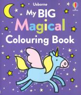 My big magical colouring book. Ediz. illustrata di Kate Nolan edito da Usborne