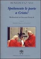 Spalancate le porte a Cristo. Meditazioni su Giovanni Paolo II di Benedetto XVI (Joseph Ratzinger) edito da Libreria Editrice Vaticana