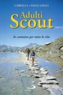 Adulti scout. In cammino per tutta la vita di Gabriella Linati, Paolo Linati edito da San Paolo Edizioni