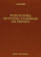 Storia linguistica e nazionale del Trentino (rist. anast. 1922) di Carlo Battisti edito da Forni