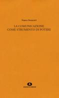 La comunicazione come strumento di potere di Franco Ferrarotti edito da Edizioni di Comunità