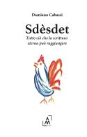 Sdèsdet. Tutto ciò che la scrittura eterna può raggiungere di Damiano Cabassi edito da Altromondo Editore di qu.bi Me