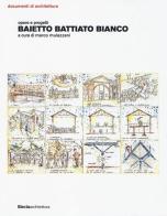 Baietto Battiato Bianco. Opere e progetti edito da Mondadori Electa