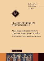 Antologia della letteratura cristiana antica greca e latina vol.2 di Claudio Moreschini, Enrico Norelli edito da Morcelliana