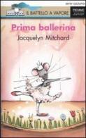 Prima ballerina di Jacquelyn Mitchard edito da Piemme