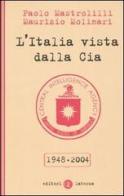 L' Italia vista dalla Cia 1948-2004 di Paolo Mastrolilli, Maurizio Molinari edito da Laterza