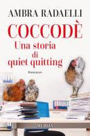 Coccodè. Una storia di quiet quitting di Ambra Radaelli edito da Ugo Mursia Editore
