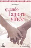 Quando l'amore vince. Vita di coppia: le regole del gioco di Otto Brink edito da Apogeo