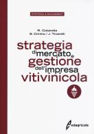 Strategia di mercato e gestione dell'impresa vitivinicola di Riccardo Cotarella, Sergio Cimino, Jolanda Tinarelli edito da Edagricole