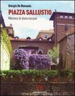 Piazza Sallustio. Memoria di storie lontane di Giorgio De Romanis edito da Armando Editore