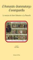 D'Annunzio drammaturgo d'Avanguardia. «Le martyre de Saint Sébastien» «La Pisanelle» edito da Edizioni dell'Orso