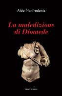 La maledizione di Diomede di Aldo Manfredonia edito da Macchione Editore