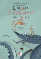 Corrado l'astronauta e i pirati dei buchi. Ediz. a colori. Con CD-Audio di Vittorio Marino, Massimiliano Maiucchi edito da Anicia (Roma)