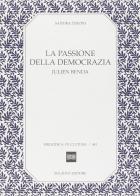 La passione della democrazia: Julien Benda di Sandra Teroni edito da Bulzoni