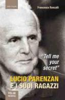 «Tell me your secret». Lucio Parenzan e i suoi ragazzi di Francesco Roncalli edito da Marna