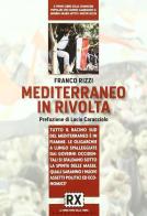 Mediterraneo in rivolta di Franco Rizzi edito da Castelvecchi