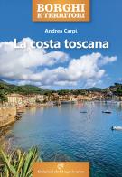 La costa toscana di Andrea Carpi edito da Edizioni del Capricorno