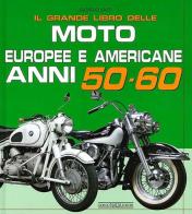 Il grande libro delle moto europee e americane anni 50-60 di Giorgio Sarti edito da Nada
