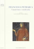Francesco Petrarca. Umanesimo e modernità edito da Longo Angelo