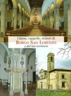 Chiese, Cappelle, Oratori di Borgo San Lorenzo e del suo territorio. Ediz. illustrata edito da Editori dell'Acero