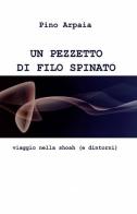 Un pezzetto di filo spinato di Pino Arpaia edito da ilmiolibro self publishing