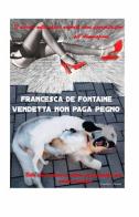 Vendetta non paga pegno di Francesca De Fontaine edito da ilmiolibro self publishing