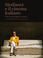 Mediaset e il cinema italiano. Film, personaggi, avventure edito da Mondadori Electa