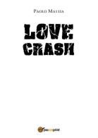 Love crash di Paolo Mattia edito da Youcanprint