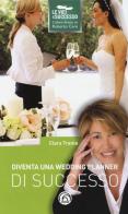 Diventa una wedding planner di successo di Clara Trama edito da Mind Edizioni