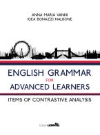 English grammar for advanced learners. Items of contrastive analysis di Anna Maria Vanni, Igea Bonazzi Nalbone edito da LEIMA Edizioni