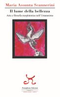Il lume della bellezza. Arte e filosofia neoplatonica nell'Umanesimo di Maria Assunta Scannerini edito da Persephone