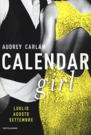 Calendar girl. Luglio, agosto, settembre di Audrey Carlan edito da Mondadori