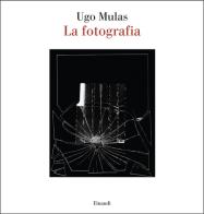 La fotografia di Ugo Mulas edito da Einaudi