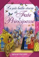 Le più belle storie di fate e principesse di Peter Holeinone edito da Dami Editore