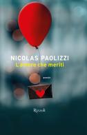 L' amore che meriti di Nicolas Paolizzi edito da Rizzoli