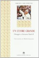 Un cuore grande. Omaggio a Giovanni Paolo II di Tarcisio Bertone edito da Libreria Editrice Vaticana