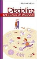 Disciplina. Un gioco da ragazzi di Brigitte Racine edito da San Paolo Edizioni