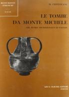 Tombe da Monte Michele nel Museo Archeologico di Firenze (Le) di Mauro Cristofani edito da Olschki