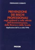 Prevenzione dei rischi professionali negli ambienti e nelle attività dell'amministrazione, della ricerca e della scuola (applicazione del D.L.vo 626/1994) di Ferdinando Gobbato edito da Piccin-Nuova Libraria