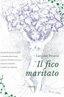 Il fico maritato di Carmine Petarra edito da Gruppo Albatros Il Filo