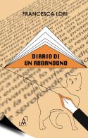 Diario di un abbandono di Francesca Lori edito da Altromondo Editore di qu.bi Me