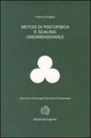 Metodi di psicofisica e scaling unidimensionale di Francesco Purghè edito da Bollati Boringhieri