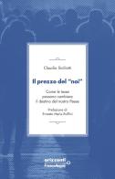 Il prezzo del «noi». Come le tasse possono cambiare il destino del nostro paese di Claudio Siciliotti edito da Franco Angeli