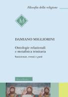Ontologie relazionali e metafisica trinitaria. Sussistenze, eventi e gunk di Damiano Migliorini edito da Morcelliana
