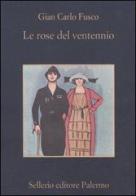 Le rose del ventennio di Gian Carlo Fusco edito da Sellerio Editore Palermo