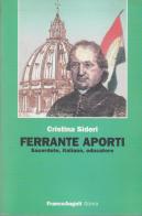 Ferrante Aporti. Sacerdote, italiano, educatore di Cristina Sideri edito da Franco Angeli